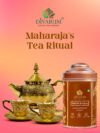 MAHARAJA'S TEA RITUAL